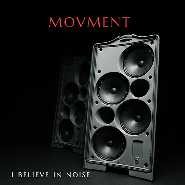 I Believe In Noise by Movment